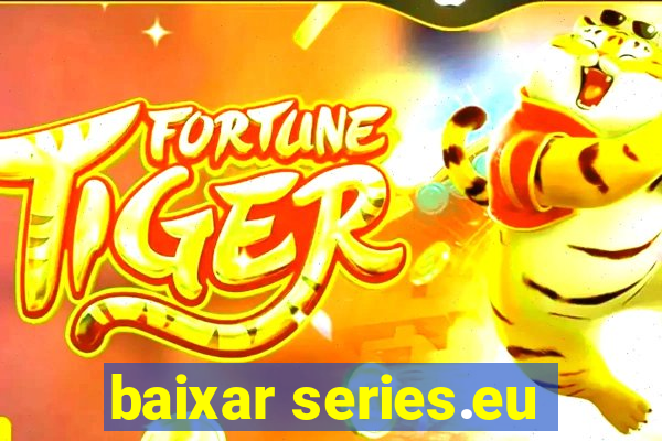 baixar series.eu